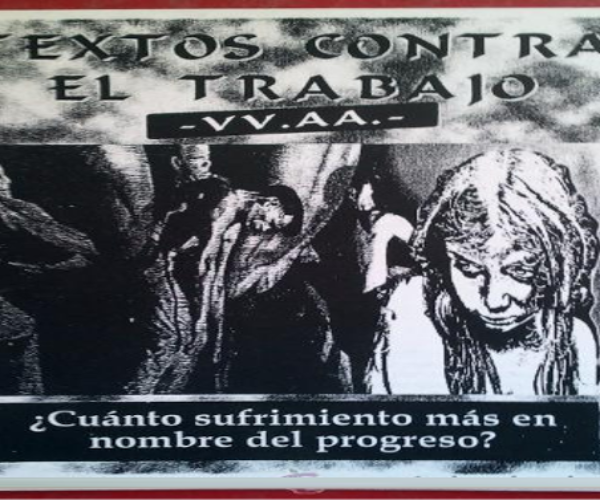 [ Texto ] Textos contra el trabajo ¿Cuánto sufrimiento más en nombre del progreso?