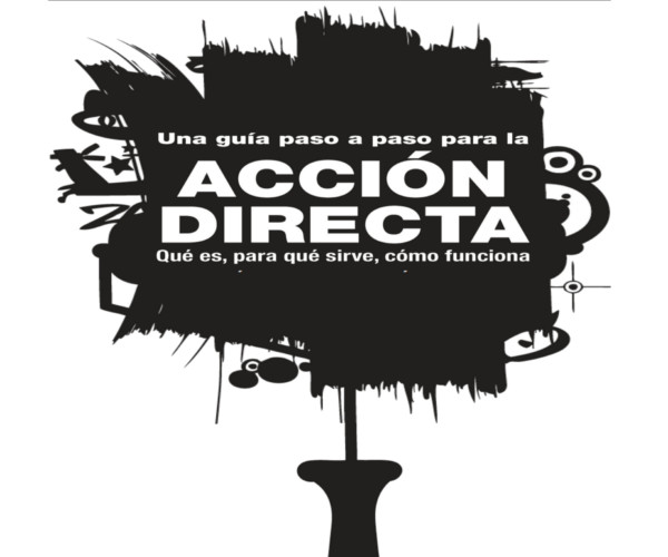 [Texto]  Una guía paso a paso para la Acción Directa. ¿ Qué es, para qué sirve, cómo funciona ?