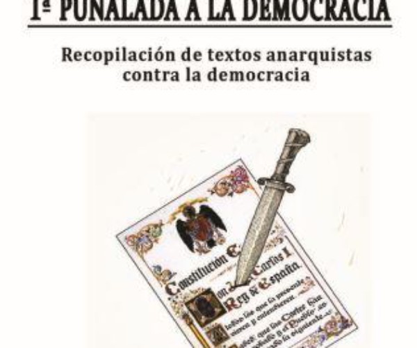 [Fanzine] “1ª Puñalada a la democracia” – Recopilación de textos anarquistas contra la Democracia