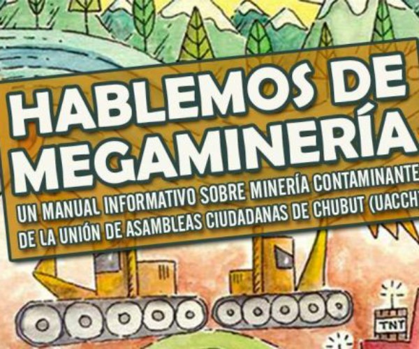 [Texto] Hablemos de Megaminería – Conocimiento colectivo sobre los impactos de la megaminería.